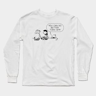 KID YOU CAN DO BETTER THAN HIM Long Sleeve T-Shirt